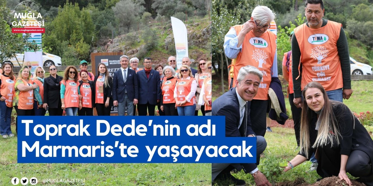 Toprak Dede’nin adı Marmaris’te yaşayacak