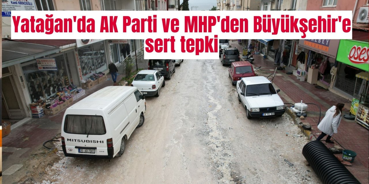 Yatağan'da AK Parti ve MHP'den Büyükşehir'e sert tepki