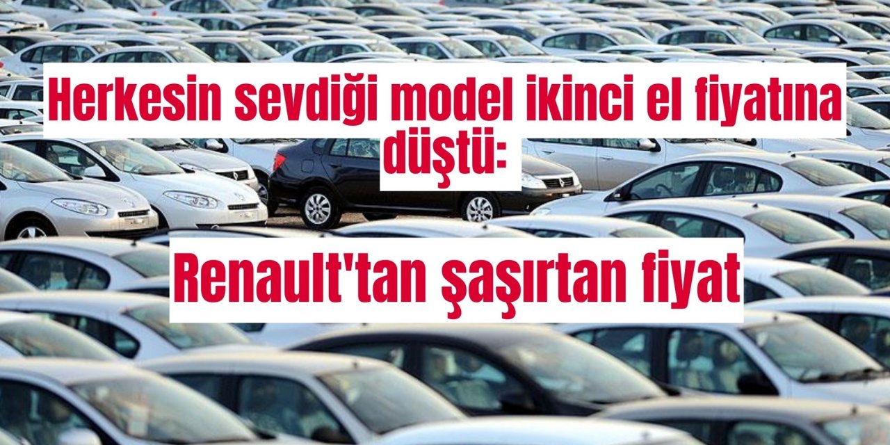 Herkesin sevdiği model ikinci el fiyatına düştü: Renault'tan şaşırtan fiyat