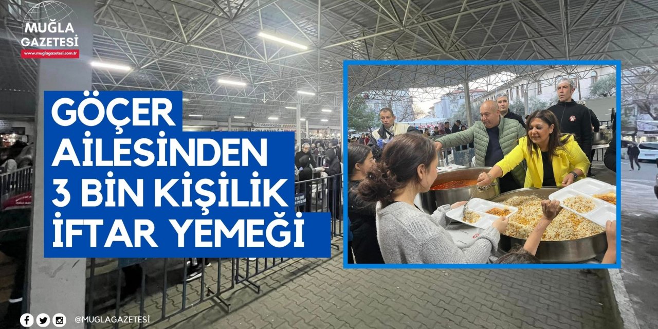 GÖÇER AİLESİNDEN 3 BİN KİŞİLİK İFTAR YEMEĞİ