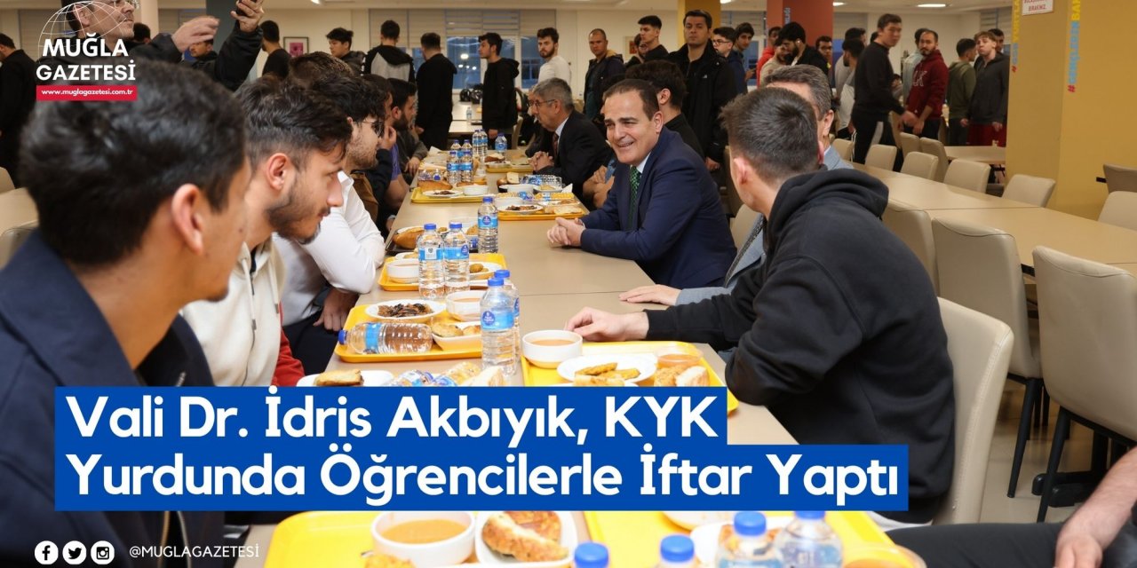 Vali Dr. İdris Akbıyık, KYK Yurdunda Öğrencilerle İftar Yaptı