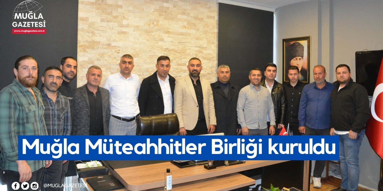 Muğla Müteahhitler Birliği kuruldu