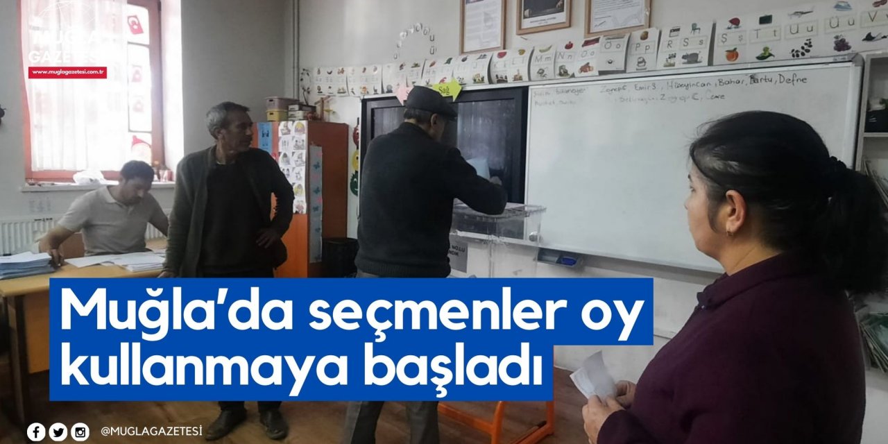 Muğla’da seçmenler oy kullanmaya başladı