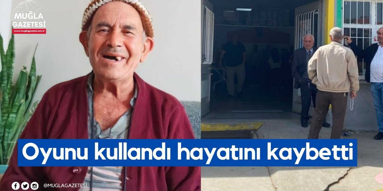 Oyunu kullandı hayatını kaybetti