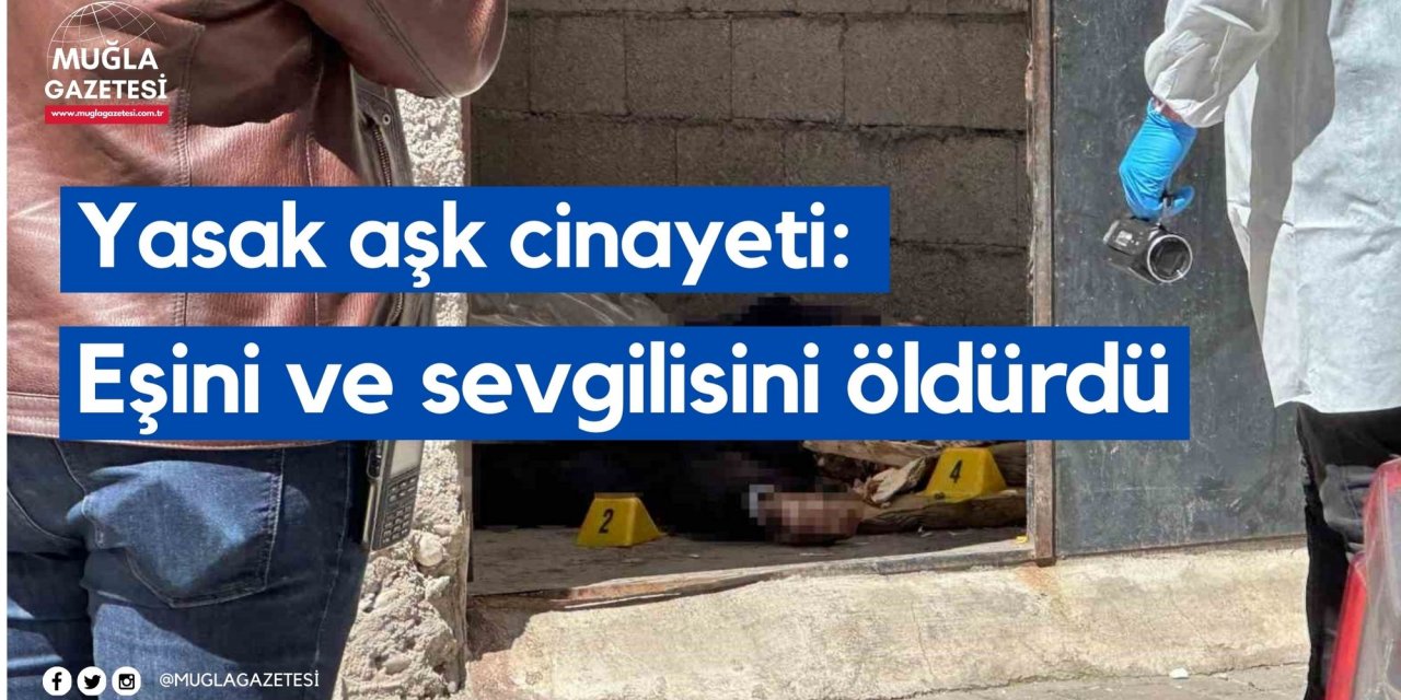 Yasak aşk cinayeti: Eşini ve sevgilisini öldürdü
