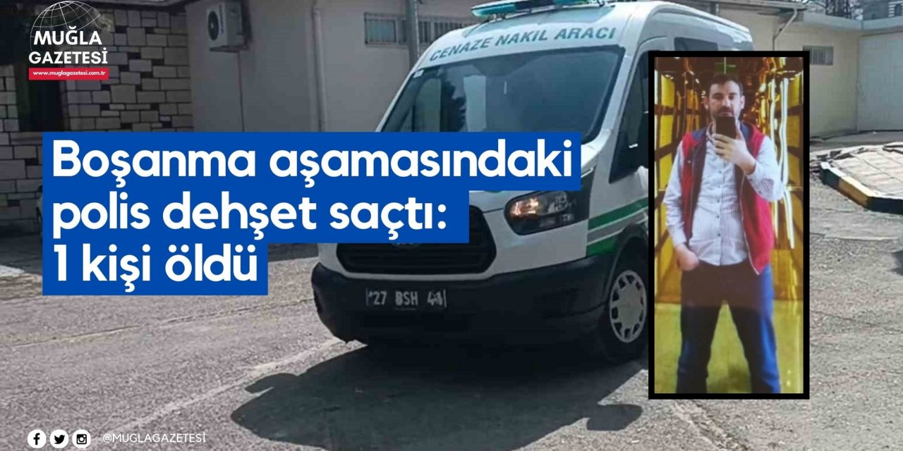 Boşanma aşamasındaki polis dehşet saçtı: 1 kişi öldü