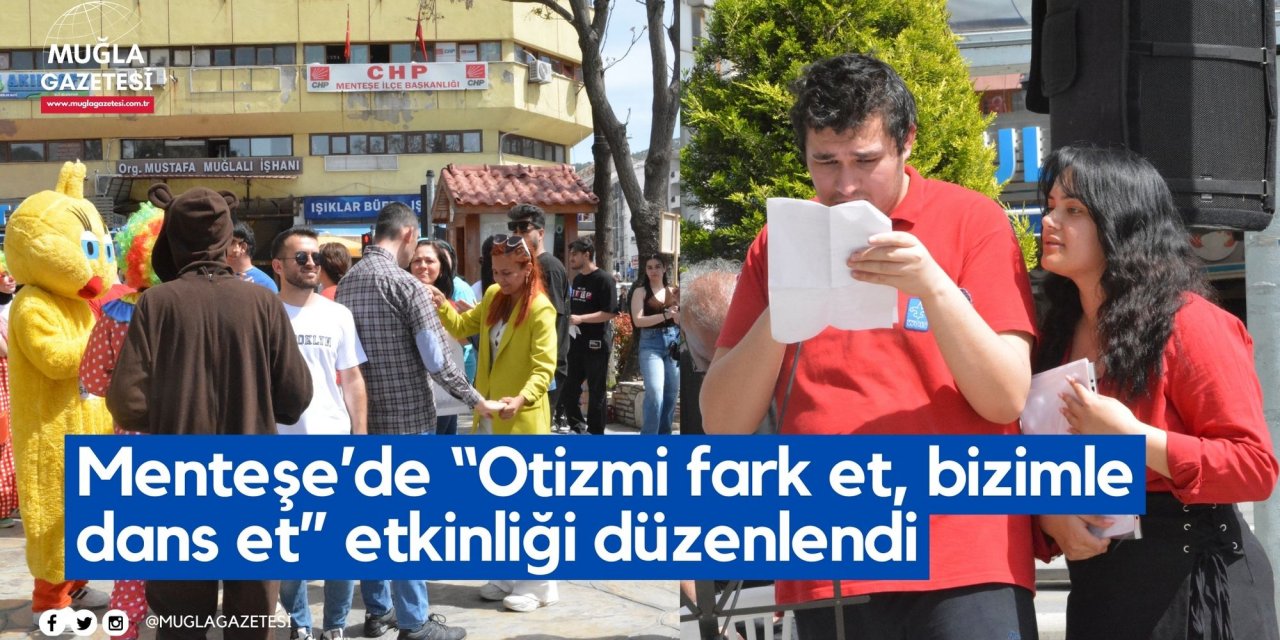 Menteşe’de “Otizmi fark et, bizimle dans et” etkinliği düzenlendi