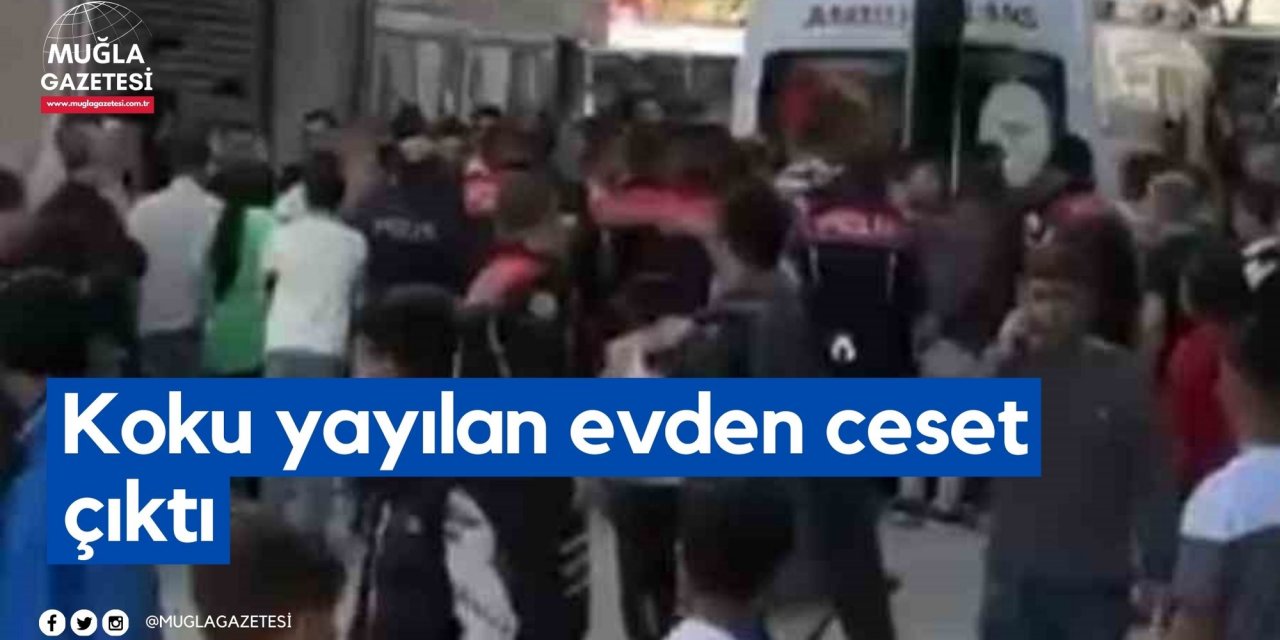 Koku yayılan evden ceset çıktı