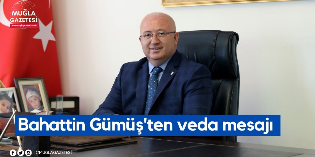 Bahattin Gümüş'ten veda mesajı