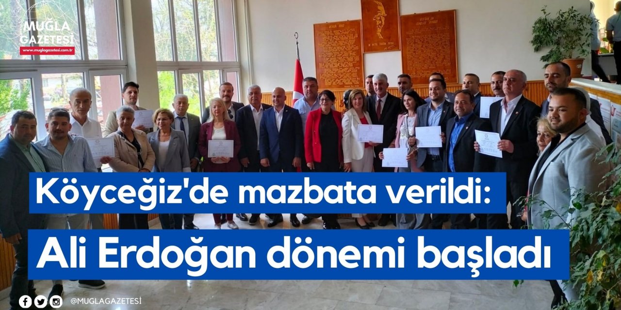 Köyceğiz'de mazbata verildi: Ali Erdoğan dönemi başladı