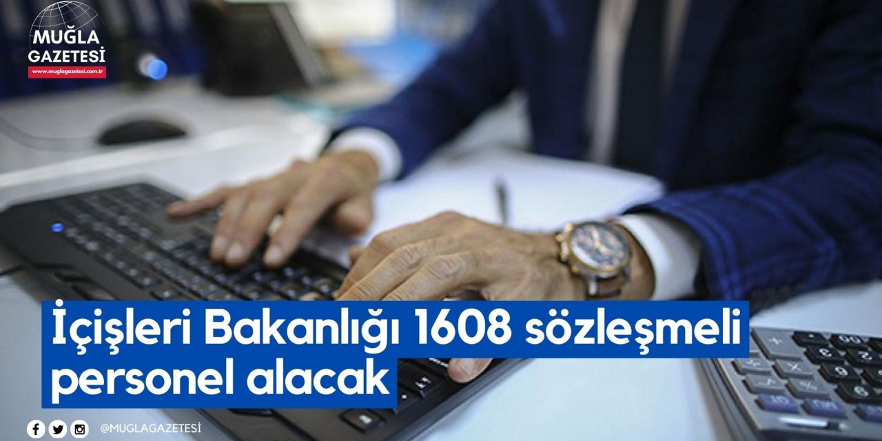 İçişleri Bakanlığı 1608 sözleşmeli personel alacak
