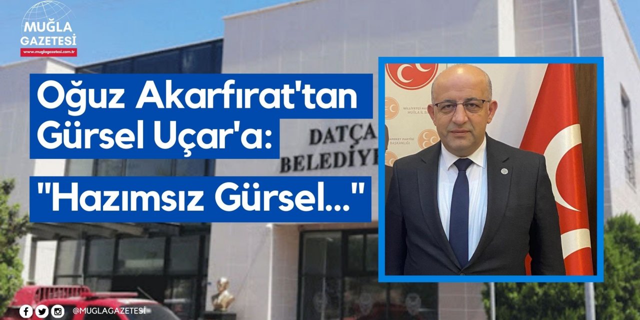 Oğuz Akarfırat'tan Gürsel Uçar'a: 