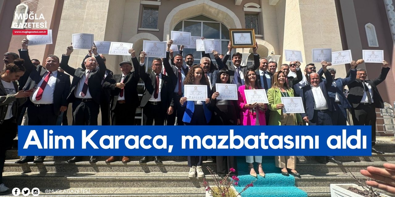 Alim Karaca mazbatasını aldı