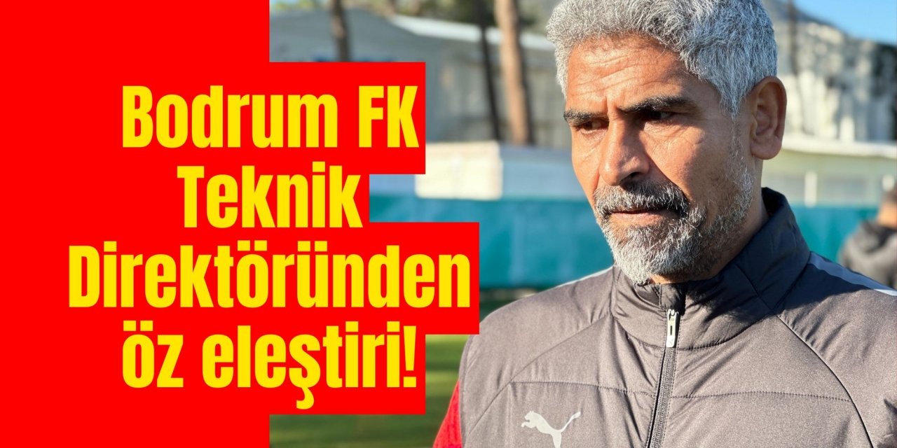 Bodrum FK Teknik Direktöründen öz eleştiri!