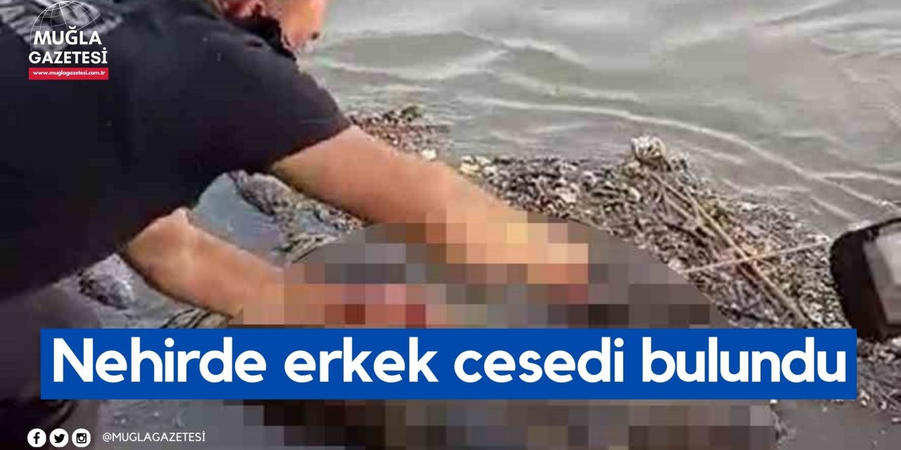 Nehirde erkek cesedi bulundu