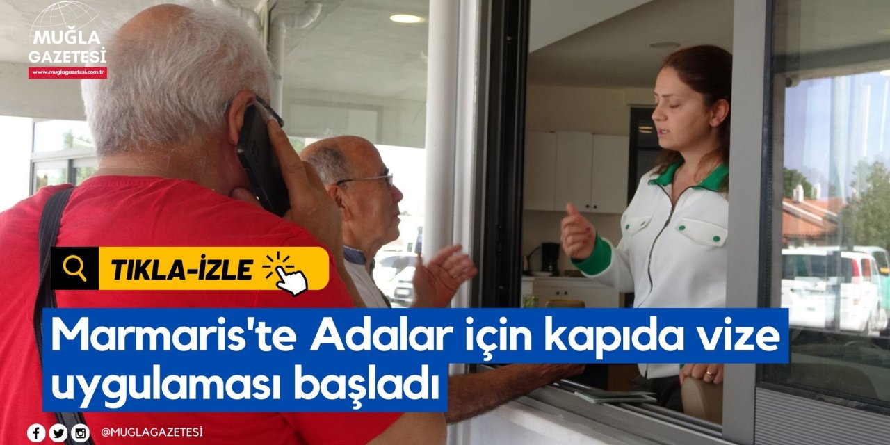 Marmaris'te Adalar için kapıda vize uygulaması başladı