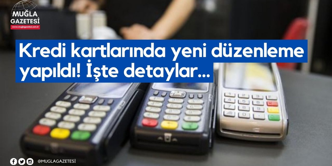 Kredi kartlarında yeni düzenleme! İşte detaylar...