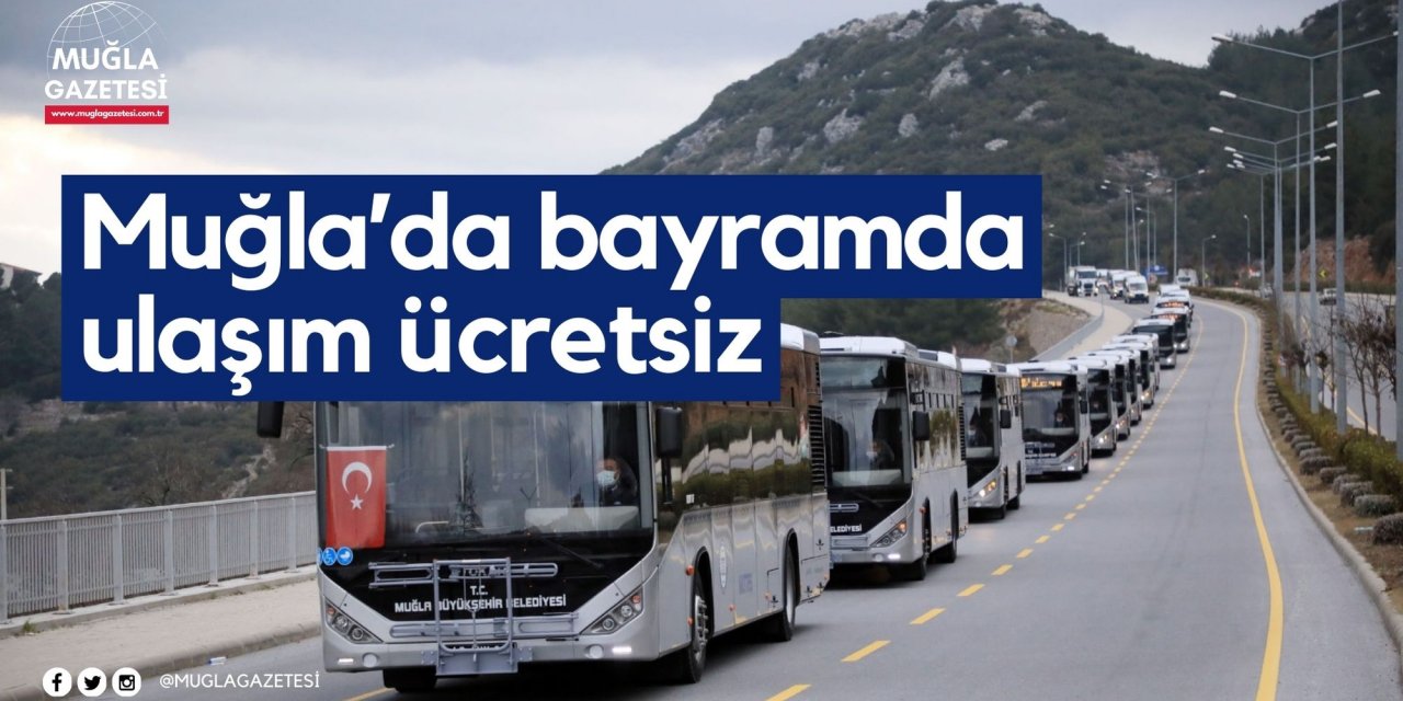 Muğla’da bayramda ulaşım ücretsiz