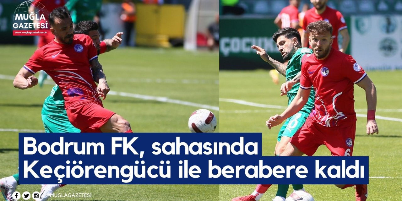 Bodrum FK, sahasında Keçiörengücü ile berabere kaldı