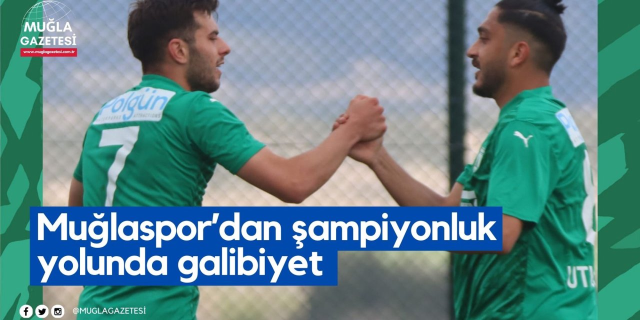 Muğlaspor’dan şampiyonluk yolunda galibiyet