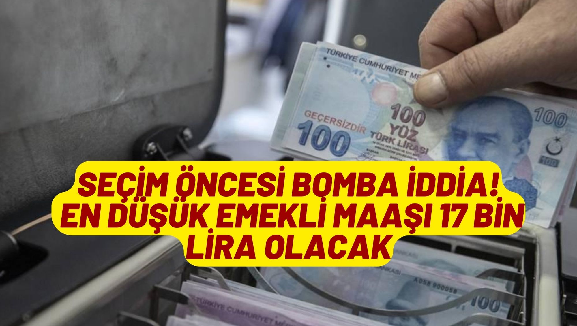 Seçim öncesi bomba iddia! En düşük emekli maaşı 17 bin lira olacak