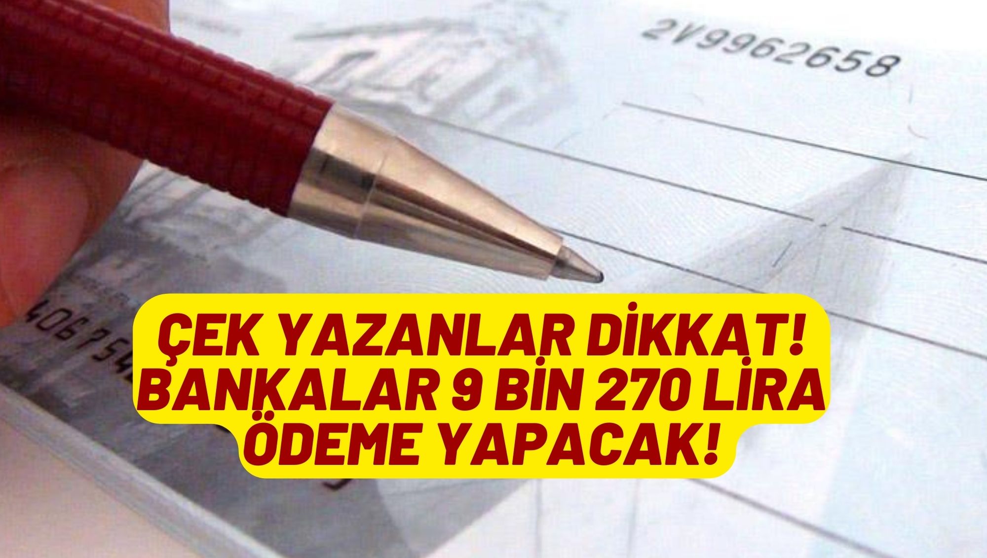 Çek yazanlar dikkat! Bankalar 9 bin 270 lira ödeme yapacak!