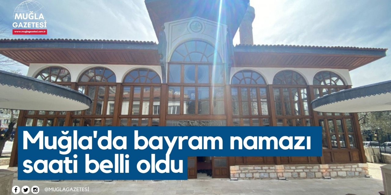 Muğla'da bayram namazı saati belli oldu