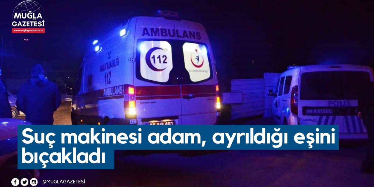 Suç makinesi adam, ayrıldığı eşini bıçakladı
