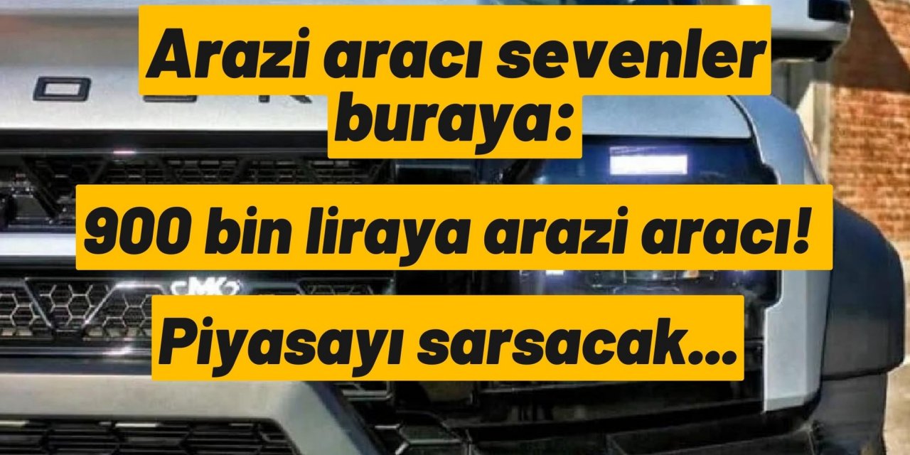 Arazi aracı sevenler buraya: 900 bin liraya arazi aracı! Piyasayı sarsacak...