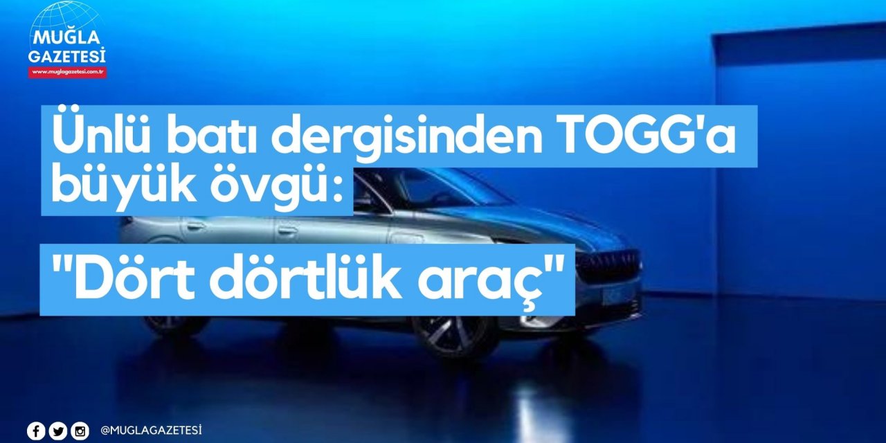 Ünlü batı dergisinden TOGG'a büyük övgü: 