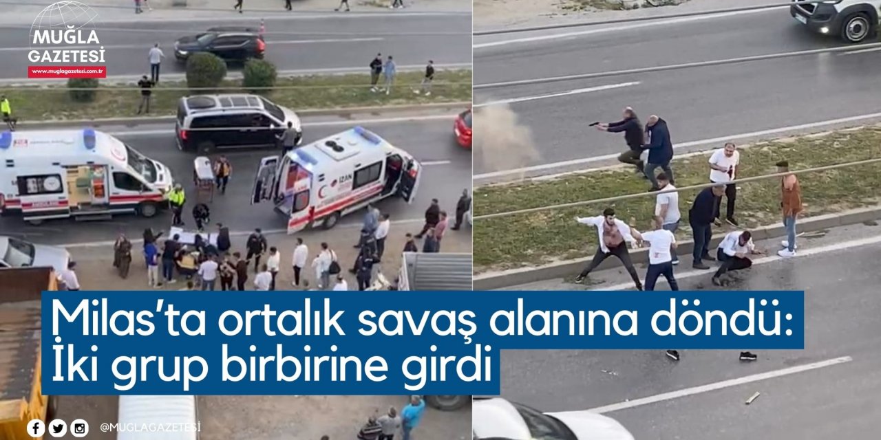 Milas'ta iki grup birbirine girdi, ortalık savaş alanına döndü