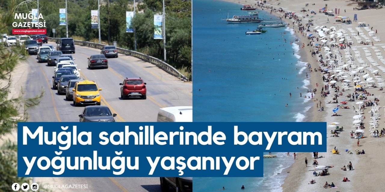 Muğla sahillerinde bayram yoğunluğu yaşanıyor
