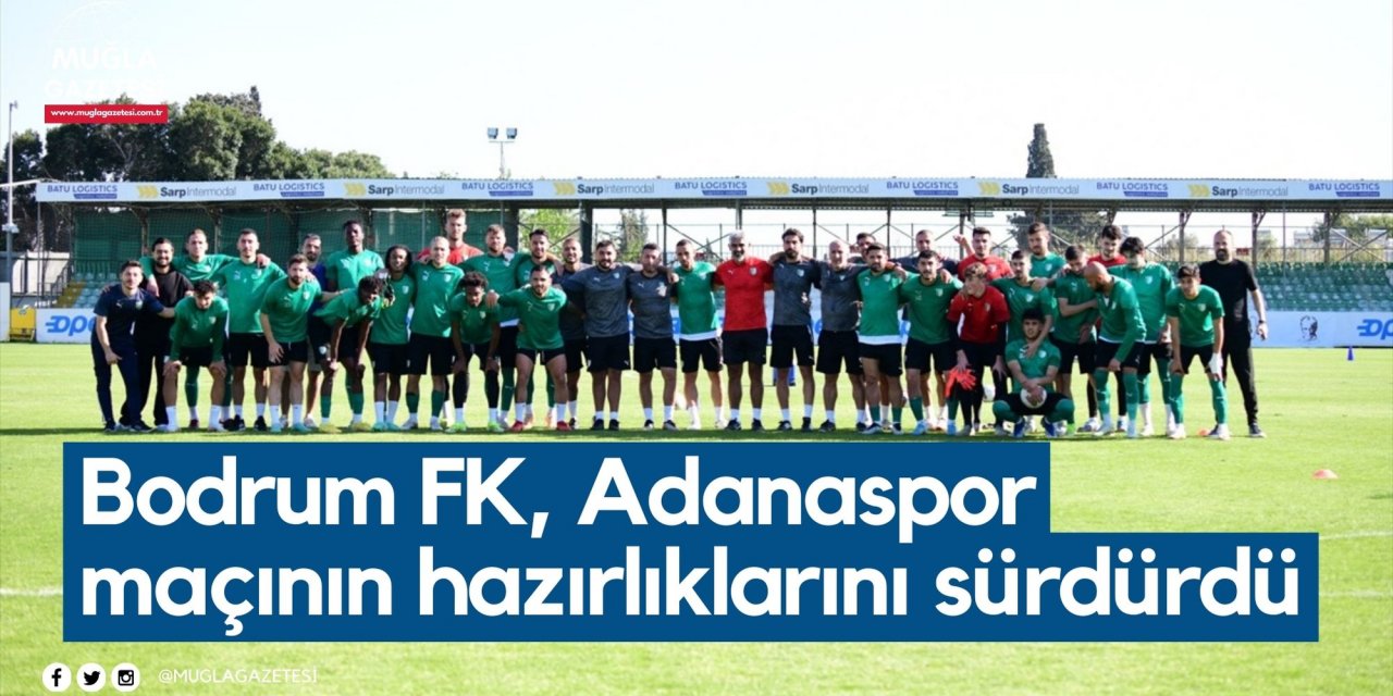 Bodrum FK, Adanaspor maçının hazırlıklarını sürdürdü