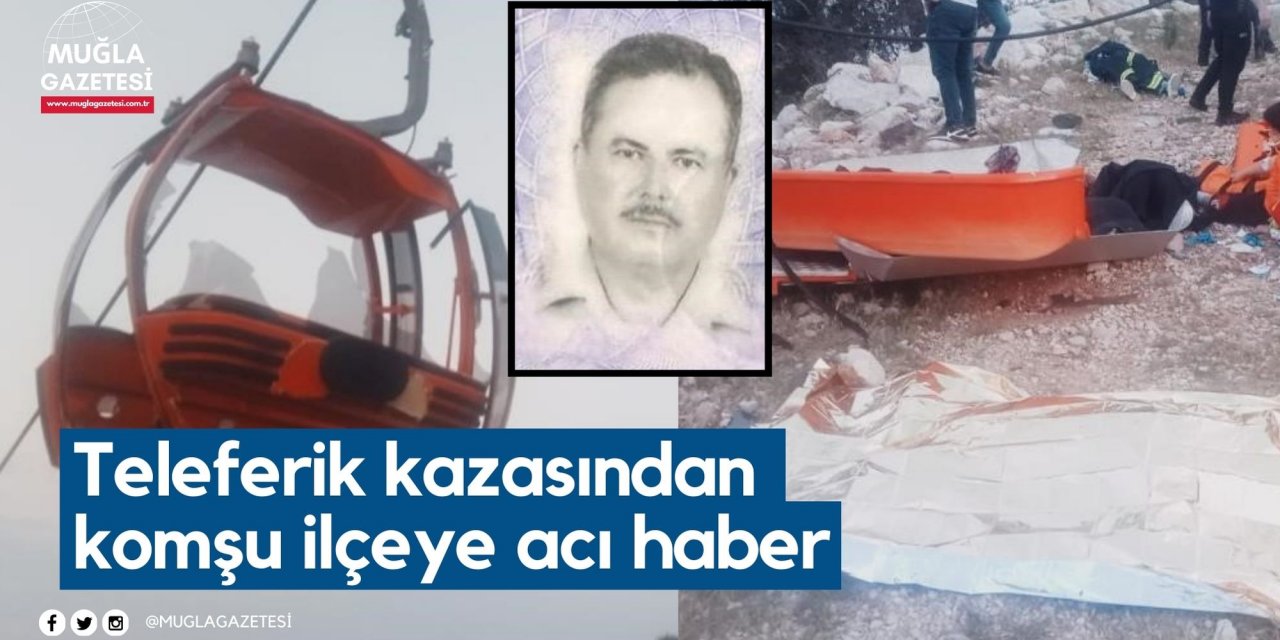 Antalya’daki teleferik kazasından komşu ilçeye acı haber
