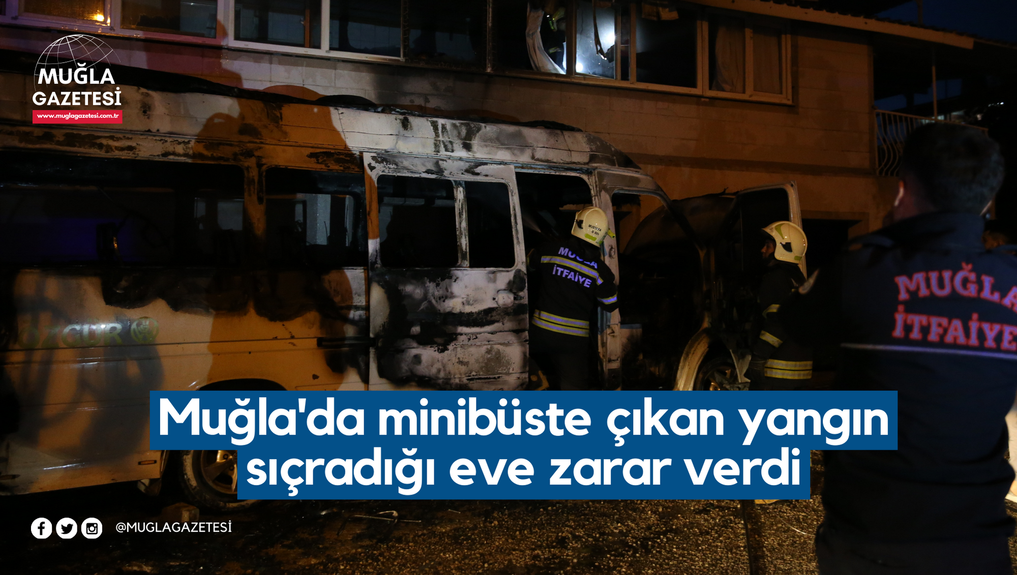 Muğla'da minibüste çıkan yangın sıçradığı eve zarar verdi
