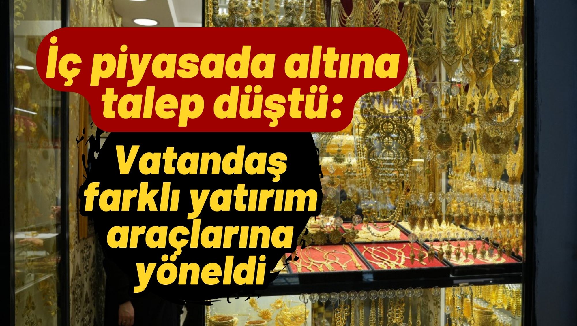 İç piyasada altına talep düştü: Vatandaş farklı yatırım araçlarına yöneldi