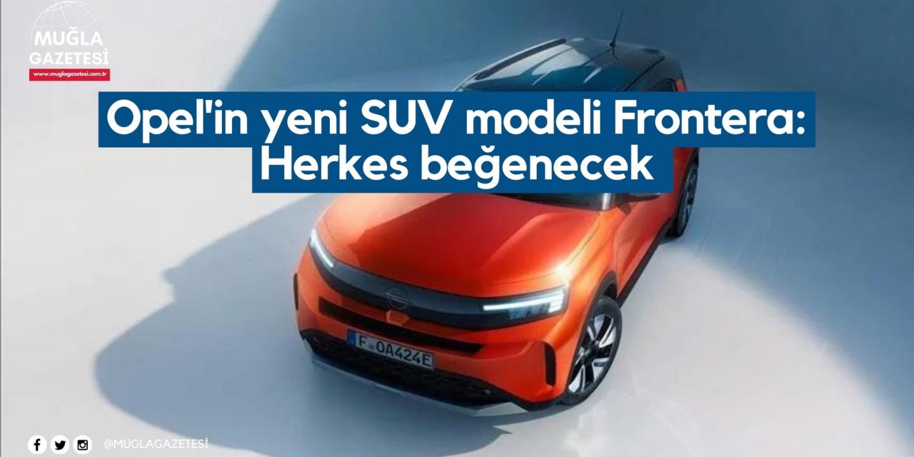 Opel'in yeni SUV modeli Frontera: Herkes beğenecek