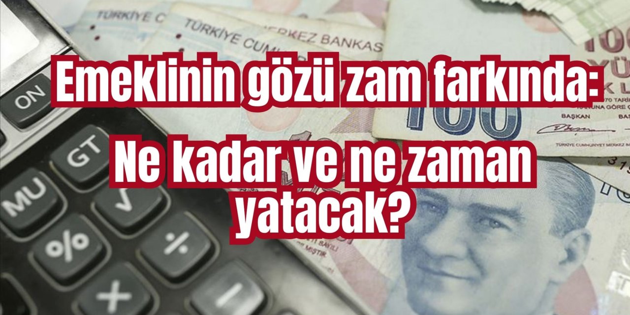 Emeklinin gözü zam farkında: Ne kadar ve ne zaman yatacak?