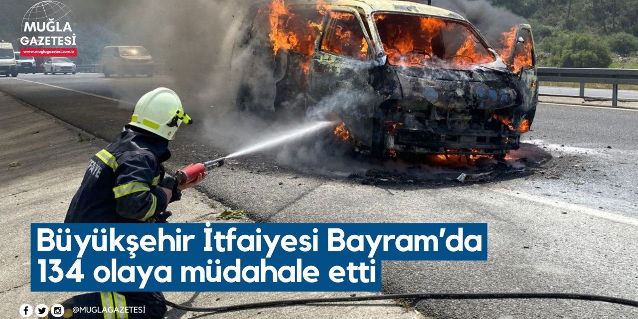 Büyükşehir İtfaiyesi Bayram’da 134 olaya müdahale etti