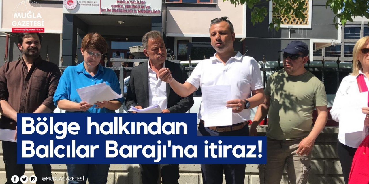 Bölge halkından Balcılar Barajı'na itiraz!