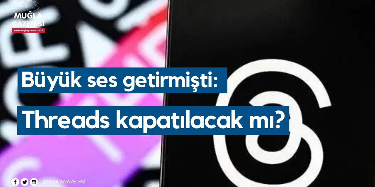 Büyük ses getirmişti: Threads kapatılacak mı?