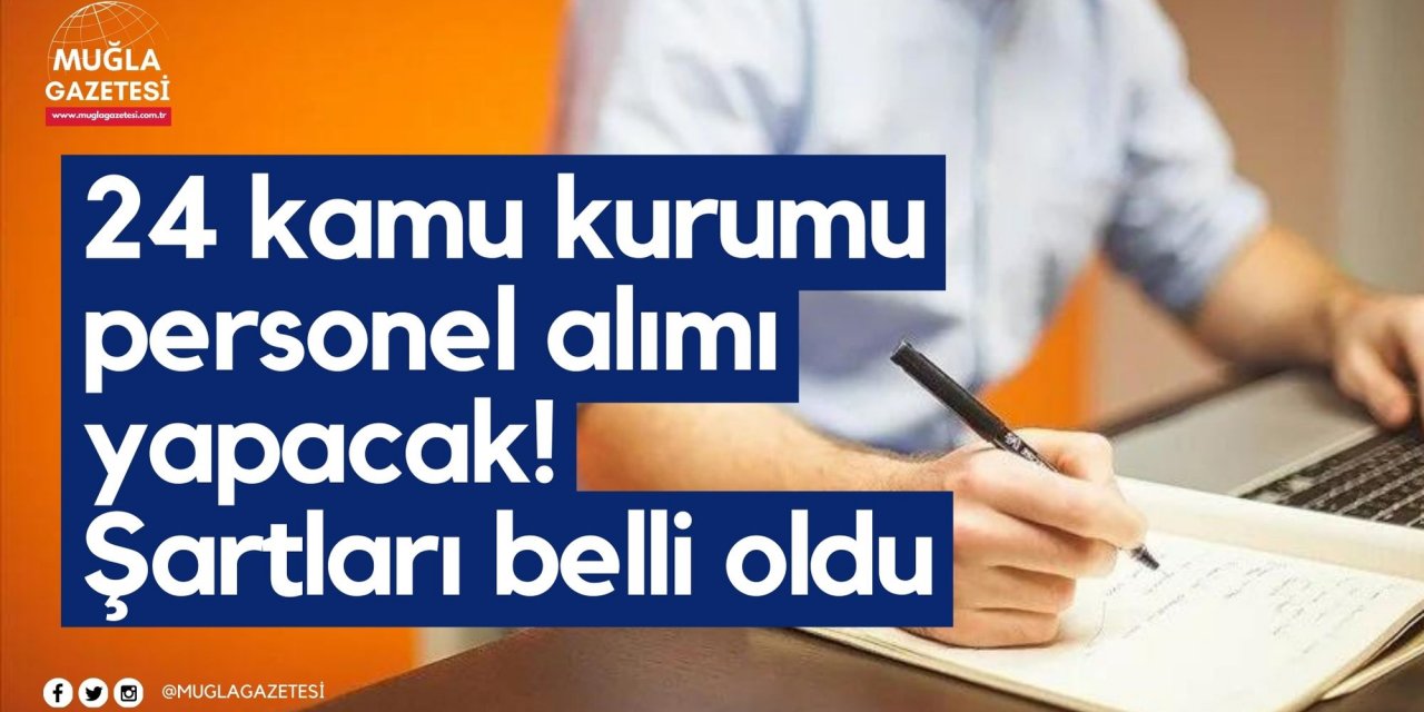 24 kamu kurumu personel alımı yapacak! Şartları belli oldu