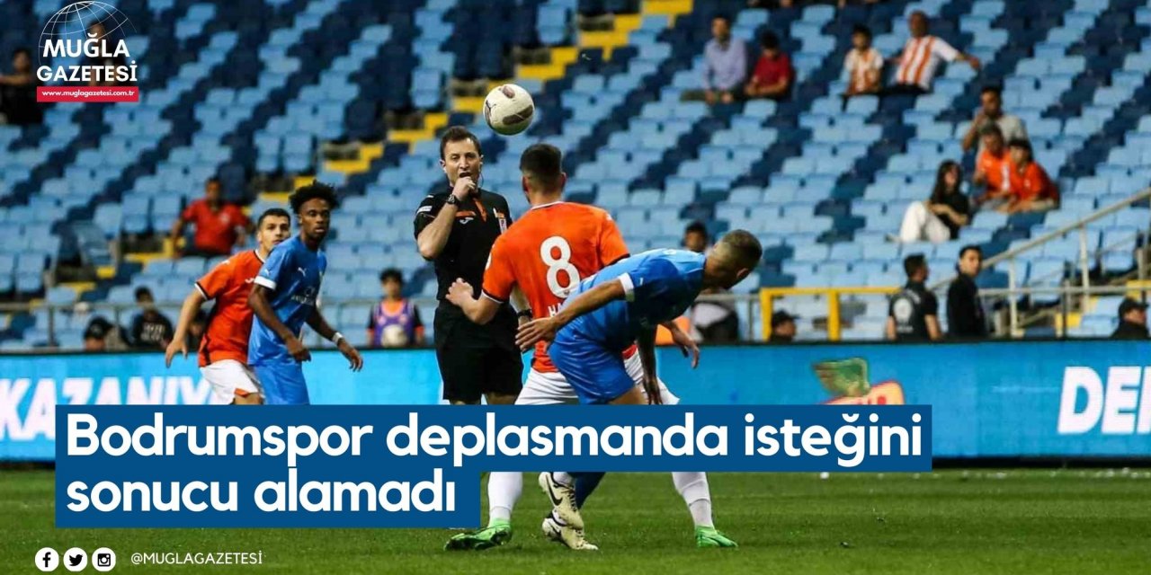 Bodrumspor deplasmanda isteğini sonucu alamadı