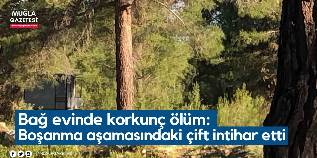 Bağ evinde korkunç ölüm: Boşanma aşamasındaki çift intihar etti