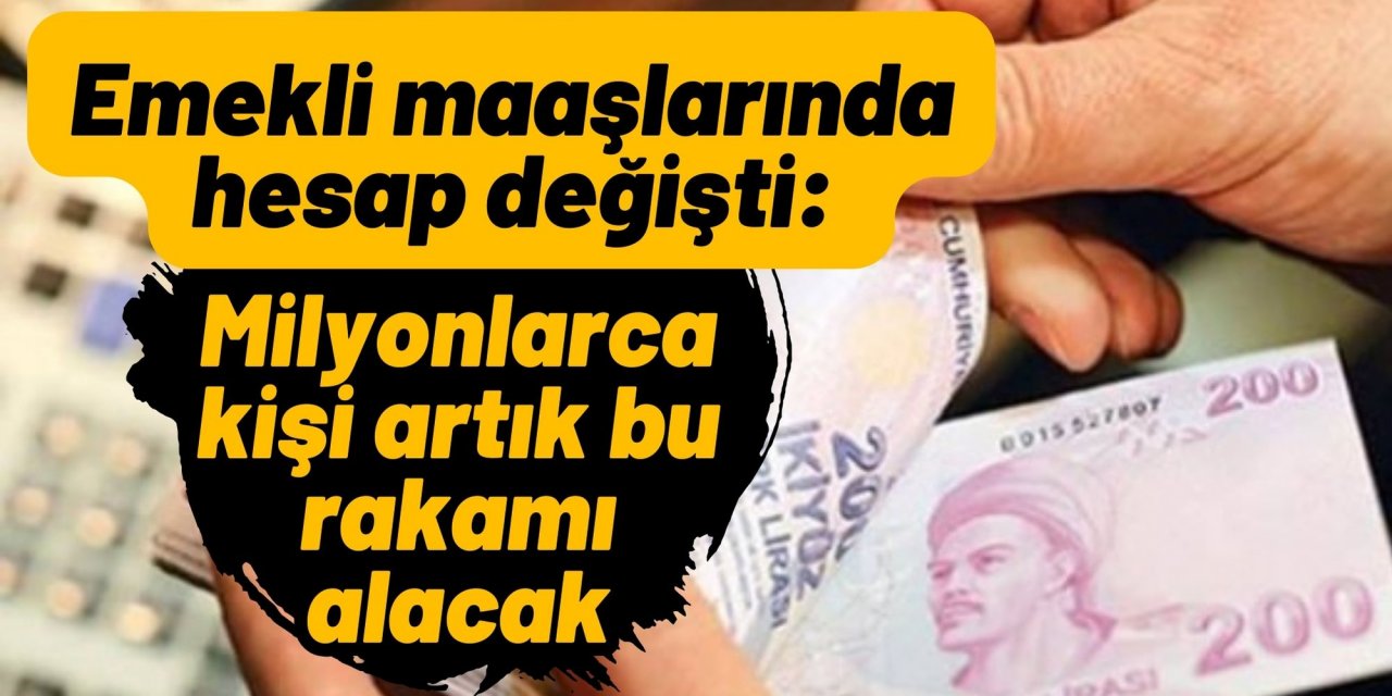 Emekli maaşlarında hesap değişti: Milyonlarca kişi artık bu rakamı alacak