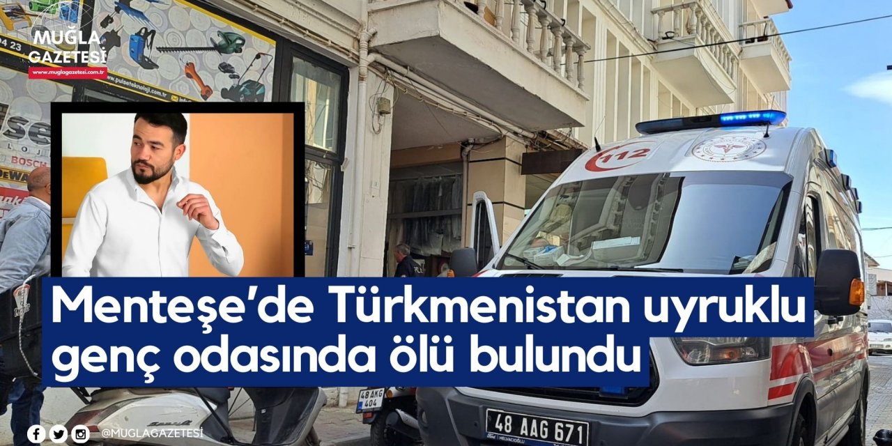 Türkmenistan uyruklu genç odasında ölü bulundu