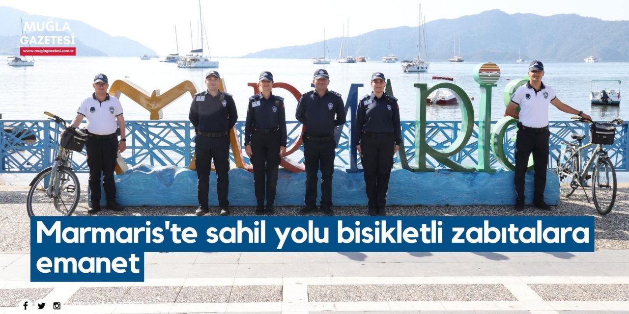 Marmaris'te sahil yolu bisikletli zabıtalara emanet