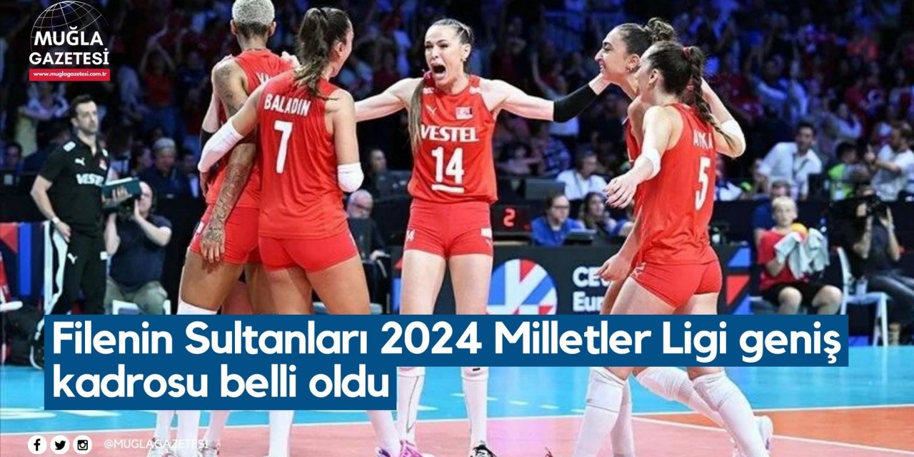 Filenin Sultanları 2024 Milletler Ligi geniş kadrosu belli oldu