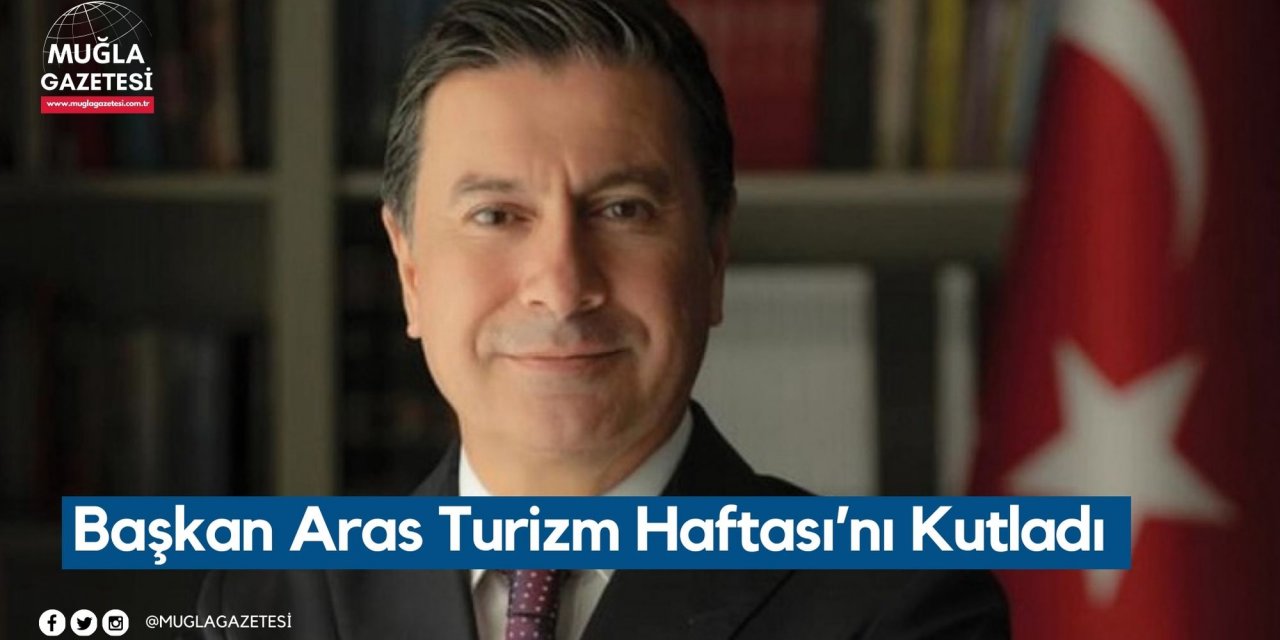 Başkan Aras Turizm Haftası’nı Kutladı