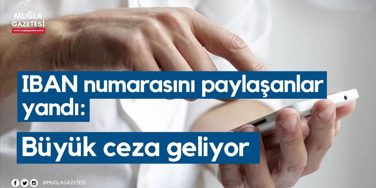 IBAN numarasını paylaşanlar yandı: Büyük ceza geliyor